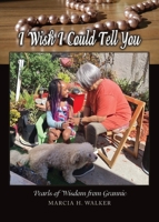I Wish I Could Tell You: Pearls of Wisdom from Grannie B0BZXX2NTP Book Cover
