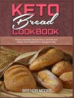 Keto Bread Cookbook: Simple and Rapid Step by Step Low-Carb and Gluten-Free Cookbook for Ketogenic Diet 1914359429 Book Cover