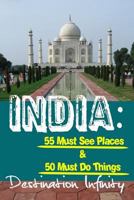 India: 55 Must See Places & 50 Must Do Things 1530079764 Book Cover