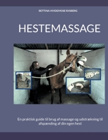 Hestemassage: En praktisk guide til brug af massage og udstrækning til afspænding af din egen hest 874303375X Book Cover