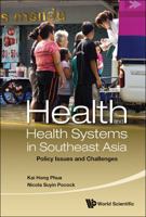 Health and Health Systems in Southeast Asia 9814449067 Book Cover