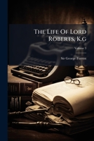 The Life of Lord Roberts, K.G, Volume 3... 1279383240 Book Cover