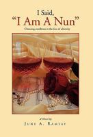I Said, ''i Am a Nun'' 1453543112 Book Cover
