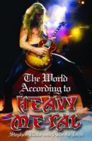 The World According To Heavy Metal (World According To--) 1854791958 Book Cover