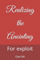 Realizing the Anointing: For exploit B09SBRCBYQ Book Cover