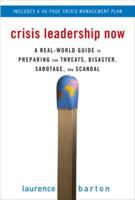 Crisis Leadership Now: A Real-World Guide to Preparing for Threats, Disaster, Sabotage, and Scandal 0071498826 Book Cover