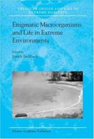 Enigmatic Microorganisms and Life in Extreme Environments (Cellular Origin, Life in Extreme Habitats and Astrobiology) 0792354923 Book Cover