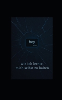 "Hey": wie ich lernte, mich selbst zu halten (German Edition) B0F89BBQKY Book Cover