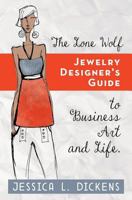 The Lone Wolf Jewelry Designer's Guide to Business Art and Life 1790808472 Book Cover