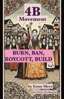 4B Movement- BURN, BOYCOTT, BAN, BUILD- F*ck the Partriarchy 1966014058 Book Cover