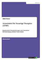 Arzneimittel f�r Neuartige Therapien (ATMP): Regulatorische Herausforderungen unter besonderer Ber�cksichtigung zellul�rer Tumorvakzine 365639783X Book Cover