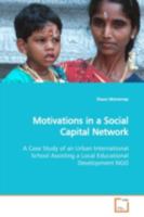 Motivations in a Social Capital Network: A Case Study of an Urban International School Assisting a Local Educational Development NGO 363915603X Book Cover