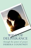 Walk of Deliverance: through the power of prayer 1533024502 Book Cover