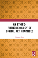 An Ethico-Phenomenology of Digital Art Practices 0367677962 Book Cover