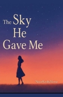 The Sky He Gave Me B0G4VN3RBW Book Cover