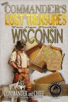 More Commander's Lost Treasures You Can Find In Wisconsin: Follow the Clues and Find Your Fortunes! 149595045X Book Cover
