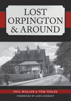 Lost Orpington & Around 1445651742 Book Cover
