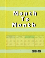 Month To Month Calendar: Calendars Monthly Planners, Monthly Budget Planner, Expense Finance Budget By A Year Monthly Weekly & Daily Bill Budgeting Planner And Organizer Tracker Workbook Journal 1670953661 Book Cover