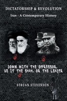 Dictatorship and Revolution: Iran - A Contemporary History 9464752254 Book Cover