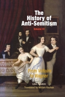 History of Anti-Semitism 3: From Voltaire to Wagner (Littman Library of Jewish Civilization) 0812218655 Book Cover