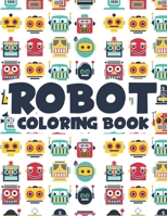 Robot Coloring Book: Kids Coloring Activity Sheets With Robot Illustrations, Amazing Illustrations To Trace And Color, Great Birthday Gift B08L5BH1ZP Book Cover