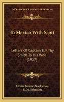To Mexico With Scott: Letters Of Captain E. Kirby Smith To His Wife 0548307881 Book Cover