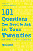 101 Questions You Need to Ask in Your Twenties: (And Let's Be Honest, Your Thirties Too) 0802416918 Book Cover