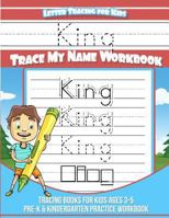 King Letter Tracing for Kids Trace My Name Workbook : Tracing Books for Kids Ages 3 - 5 Pre-K and Kindergarten Practice Workbook 1984965719 Book Cover