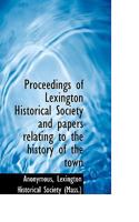 Proceedings of Lexington Historical Society and Papers Relating to the History of the Town 117533202X Book Cover