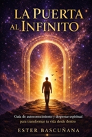 La Puerta al infinito: Guía de autoconocimiento, despertar espiritual y reconexión interior para transformar tu vida desde dentro (Spanish Edition) B0GZ4Y5VNN Book Cover