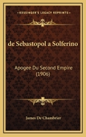 de Sa(c)Bastopol a Solfa(c)Rino: Apoga(c)E Du Second Empire 2019206676 Book Cover