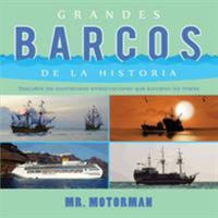 Grandes Barcos de la Historia: Descubre Las Asombrosas Embarcaciones Que Surcaron Los Mares 1640810277 Book Cover