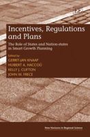 Incentives, Regulations and Plans: The Role of States and Nation-States in Smart Growth Planning 1845426444 Book Cover