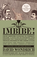 Imbibe!: From Absinthe Cocktail to Yorkshire Punch, a Salute in Stories and Drinks to "Professor" Jerry Thomas, Pioneer of the American Bar