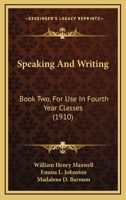 Speaking and Writing: Book Two (for Use in Fourth Year Classes) (Classic Reprint) 1437049583 Book Cover