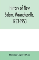 History of New Salem, Massachusetts, 1753-1953: prepared for the celebration of the 200th anniversary, August 7, 8, 9, 1953 9354007031 Book Cover