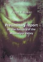 Preliminary Report on the Forestry of the Mississippi Valley 1358200114 Book Cover