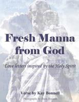 Fresh Manna from God: Love Letters Inspired by the Holy Spirit 149082300X Book Cover