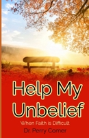 Help My Unbelief When Faith is Difficult B0F9YN4L7D Book Cover