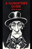 A Gangsters Guide: Alvin Karpis B0DZ5X8MWQ Book Cover