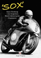 'Sox': Gary Hocking - The Forgotten World Motorcycle Champion 1787114147 Book Cover