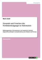 Dynamik und Ursachen des Fertilit�tsr�ckganges in S�dostasien: Erkl�rungsans�tze, Determinanten und empirische Befunde, dargestellt am Beispiel von Kambodscha, Laos, Thailand und Vietnam 3640740513 Book Cover