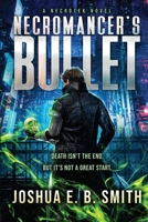 Necromancer's Bullet: Necrotek 1.0 0999059092 Book Cover