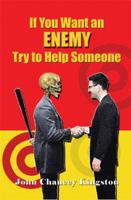 If You Want an Enemy, Try to Help Someone B0CK47L2SX Book Cover