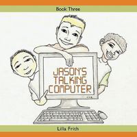 Jason's Talking Computer: Book Three 1449023371 Book Cover