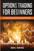 OPTIONS TRADING FOR BEGINNERS: The step-by-step crash course on how to get started and create passive income in options trading with strategies and techniques 1691022632 Book Cover