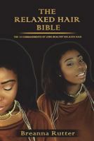 The Relaxed Hair Bible: The 10 Commandments of Long Healthy Relaxed Hair 1499163002 Book Cover