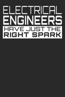 Electrical Engineers Have Just The Right Spark: Blank Lined Notebook Journal 1676391959 Book Cover