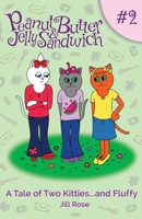 A Tale of Two Kitties...and Fluffy: Peanut Butter & Jelly Sandwich, Book #2 B0FJ7CDY2M Book Cover