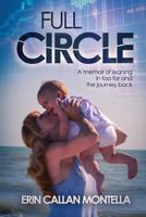 Full Circle: A memoir of leaning in too far and the journey back 0997382112 Book Cover